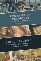 Couverture du livre « Les bandits tragiques ; adieu Cayenne ! » de Albert Londres et Victor Meric aux éditions Publie.net