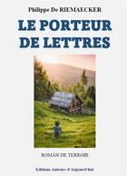 Couverture du livre « Le porteur de lettres » de Philippe De Riemaecker aux éditions Auteurs D'aujourd'hui