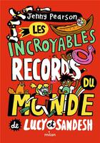 Couverture du livre « Les incroyables records du monde de Lucy et Sandesh » de Gemma Correll et Jenny Pearson aux éditions Milan