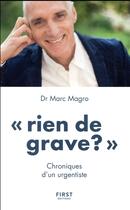 Couverture du livre « Rien de grave ? chroniques d'un urgentiste » de Marc Magro aux éditions First