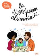 Couverture du livre « La diversification alimentaire » de Queen Mama et Oriane Emmanuel-Emile aux éditions First