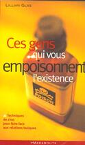 Couverture du livre « Ces Gens Qui Vous Empoisonnent L'Existence » de Lilian Glass aux éditions Marabout