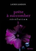 Couverture du livre « Prête à succomber t.5 ; révélation » de Lauren Jameson aux éditions Marabooks