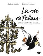 Couverture du livre « La vie de Palais ; il était une fois les avocats... » de Richard Malka et Catherine Meurisse aux éditions Marabulles