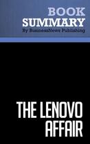 Couverture du livre « The Lenovo Affair : Review and Analysis of Zhijun's Book » de Businessnews Publish aux éditions Business Book Summaries