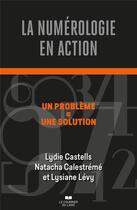 Couverture du livre « La numérologie en action » de Natacha Calestreme et Lydie Castells et Lysiane Levy aux éditions Courrier Du Livre