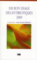 Couverture du livre « Du bon usage des antibiotiques (édition 2009) » de Ac Cremieux aux éditions Doin