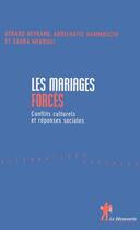 Couverture du livre « Mariages forcés » de Gerard Neyrand et Abdelhafid Hammouche et Sahra Mekboul aux éditions La Decouverte