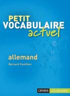 Couverture du livre « Petit vocabulaire actuel ; allemand » de Bernard Viselthier aux éditions Ophrys