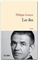 Couverture du livre « Les îles » de Philippe Lancon aux éditions Jc Lattes