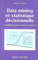 Couverture du livre « Data mining et statistique decisionnelle ; l'intelligence dans les bases de donnees » de Stephane Tuffery aux éditions Technip