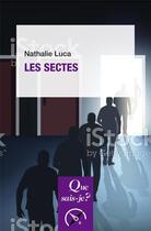 Couverture du livre « Les sectes » de Nathalie Luca aux éditions Que Sais-je ?