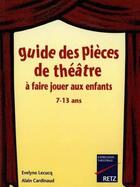 Couverture du livre « IAD - Guide des pièces de théatre à faire jouer aux enfants 7-13 ans » de Alain Cardinaud et Evelyne Lecucq aux éditions Retz