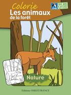 Couverture du livre « Colorie les animaux de la forêt » de Ligue Pour La Protection Des Oiseaux aux éditions Ouest France