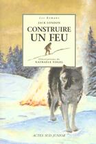 Couverture du livre « Construire un feu - fermeture et bascule vers 9782330031046 - les romans » de London/Vogel aux éditions Actes Sud