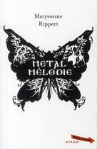 Couverture du livre « Metal mélodie » de Maryvonne Rippert aux éditions Milan
