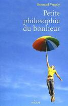 Couverture du livre « Petite philosophie du bonheur » de Bertrand Vergely aux éditions Milan