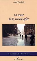 Couverture du livre « La route de la rivière gelée » de Alain Gandolfi aux éditions L'harmattan