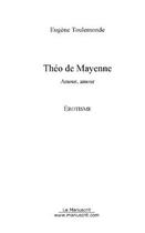 Couverture du livre « Theo de mayenne » de Eugene Toulemonde aux éditions Editions Le Manuscrit