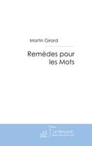 Couverture du livre « Remèdes pour les mots » de Martin Girard aux éditions Editions Le Manuscrit