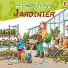 Couverture du livre « MOI AUSSI, JE SERAI ; jardinier » de  aux éditions Piccolia