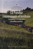 Couverture du livre « La paroisse, communauté et territoire ; constitution et recomposition du maillage paroissial » de  aux éditions Pu De Rennes