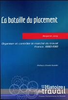 Couverture du livre « La bataille du placement ; organiser et contrôler le marché du travail ; France ; 1880-1918 (édition 2017) » de Benjamin Jung aux éditions Pu De Rennes