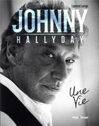 Couverture du livre « Johnny Hallyday, une vie » de Laurent Lavige aux éditions Hugo Image