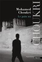 Couverture du livre « Le pain nu » de Mohamed Choukri aux éditions Points