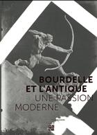 Couverture du livre « Bourdelle et l'antique, une passion moderne » de  aux éditions Paris-musees