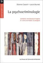 Couverture du livre « La psychocriminologie - apports psychanalytiques et applications cliniques » de Brunet/Casoni aux éditions Pu De Montreal