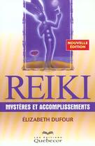 Couverture du livre « Reiki,mystere et accomplissement » de Elisabeth Dufour aux éditions Quebecor