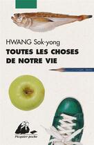 Couverture du livre « Toutes les choses de notre vie » de Sok-Yong Hwang aux éditions Picquier