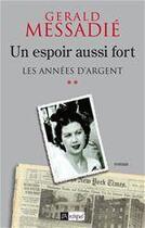 Couverture du livre « Un espoir aussi fort t.2 ; les années d'argent » de Gerald Messadié aux éditions Archipel