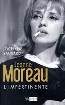 Couverture du livre « Jeanne Moreau l'impertinente » de Jocelyne Sauvard aux éditions Archipel