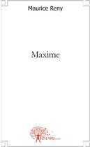 Couverture du livre « Maxime » de Maurice Reny aux éditions Edilivre