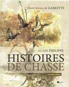 Couverture du livre « Histoires de chasse » de Alain Philippe et Lamotte aux éditions Ramsay