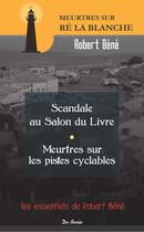 Couverture du livre « Scandale au salon du livre ; meurtres sur les pistes cyclables » de Robert Bene aux éditions De Boree