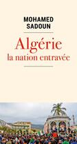 Couverture du livre « Algérie, la nation entravée » de Mohamed Sadoun aux éditions Editions De L'aube