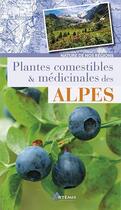 Couverture du livre « Plantes comestibles & médicinales des Alpes » de  aux éditions Artemis