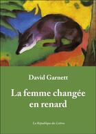 Couverture du livre « La femme changée en renard » de David Garnett aux éditions Republique Des Lettres