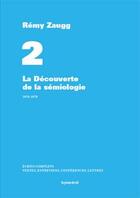 Couverture du livre « Écrits complets t.2 ; la découverte de la sémiologie ; 1970-1979 » de Zaugg Remy aux éditions Les Presses Du Reel