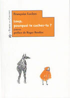 Couverture du livre « Loup, pourquoi te caches-tu ? » de Francoise Leclerc aux éditions Le Temps Des Cerises