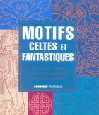 Couverture du livre « Motifs celtes et fantastiques » de Down Chris aux éditions Mango