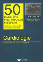 Couverture du livre « Dossiers Cardiologie 50 Dossiers Preparations Internat » de Benjamin Bajer aux éditions Estem