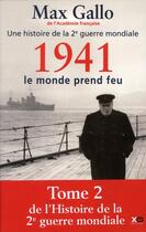 Couverture du livre « Une histoire de la 2e guerre mondiale Tome 2 ; 1941 ; le monde prend feu » de Max Gallo aux éditions Xo