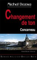 Couverture du livre « Changement de ton à Concarneau » de Michel Dozsa aux éditions Astoure