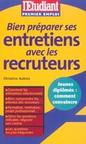 Couverture du livre « Bien preparer ses entretiens avec les recruteurs (édition 2004) » de Christine Aubree aux éditions L'etudiant