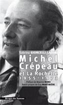Couverture du livre « Michel Crépeau et La Rochelle ; 1955-1973 » de Les Indes Savantes aux éditions Les Indes Savantes