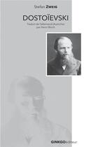 Couverture du livre « Dostoïevski » de Stefan Zweig aux éditions Ginkgo